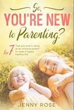 So you're New to Parenting? 