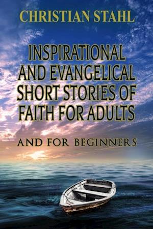 Inspirational and Evangelical Short Stories of Faith for Adults