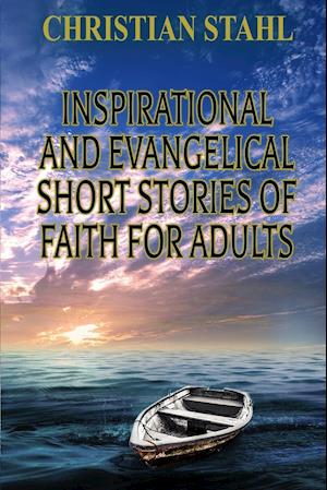 Inspirational and Evangelical Short Stories of Faith for Adults