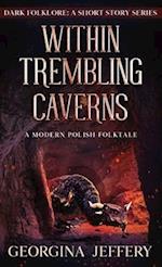 Within Trembling Caverns
