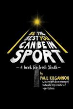 Be the Best You Can Be in Sport- A Book for Irish Youth 