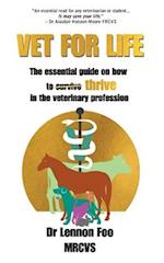 VET FOR LIFE: The essential guide on how to thrive in the veterinary profession 