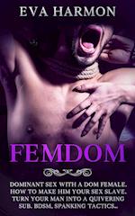 FEMDOM: Dominant Sex With a Dom Female. How to Make Him Your Sex Slave. Turn Your Man Into a Quivering Sub. BDSM, Spanking Tactics... 