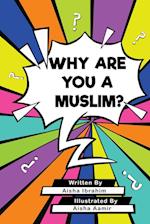 WHY ARE YOU A MUSLIM? 