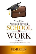 You Can Succeed Beyond School & Work