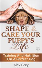 SHAPE & CARE YOUR PUPPY'S LIFE 