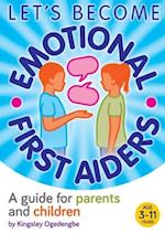 Let's Become Emotional First Aiders: A guide for parents and children 