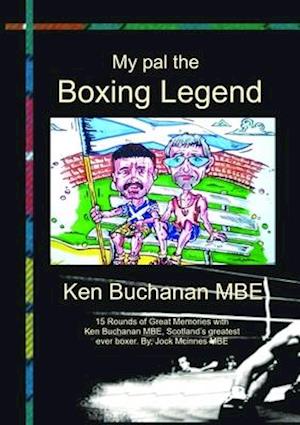 My Pal The Boxing Legend Ken Buchanan