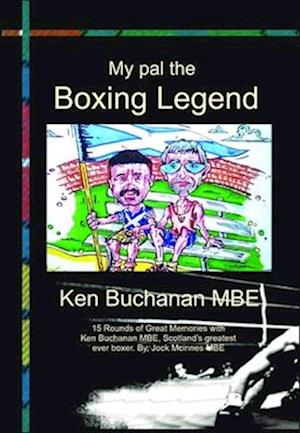 My Pal the Boxing Legend Ken Buchanan