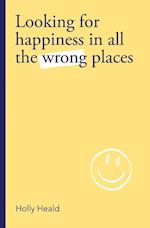 Looking for Happiness in All the Wrong Places 