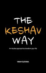 The Keshav Way: An intuitive approach to transform your life 