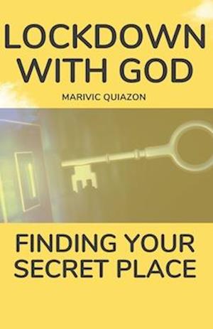 Lockdown with God: Finding your secret place