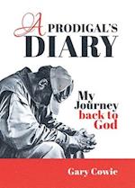 A Prodigal's Diary: My journey back to God 