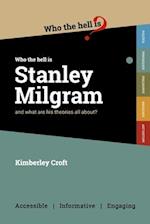 Who the Hell is Stanley Milgram?: And what are his theories all about? 