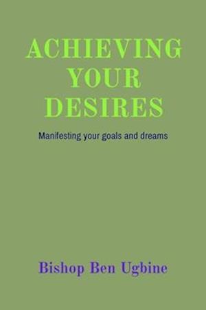 ACHIEVING YOUR DESIRES