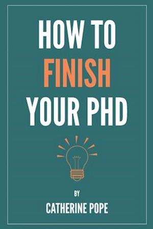 How to Finish Your PhD