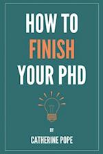 How to Finish Your PhD 