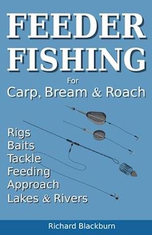 Feeder Fishing for Carp Bream and Roach