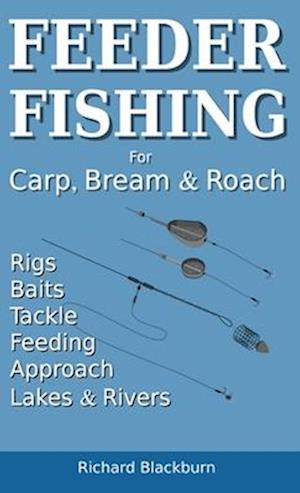 Feeder Fishing for Carp Bream and Roach