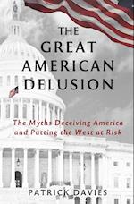 The Great American Delusion: The Myths Deceiving America and Putting the West at Risk 