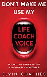 Don't make me use my Life Coach voice