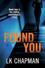 Found You: Book two in the chilling psychological trilogy 