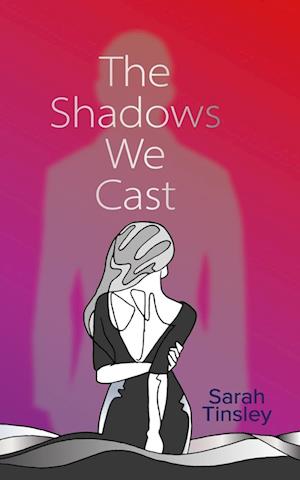 The Shadows We Cast