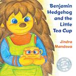 Benjamin Hedgehog and the Little Tea Cup 