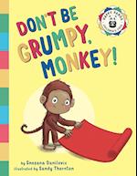 Don't Be Grumpy, Monkey!