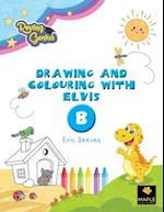 Drawing and Colouring with Elvis - B