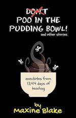 Don't Poo in the Pudding Bowl