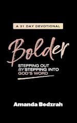 Bolder: Stepping Out by Stepping Into God's Word 