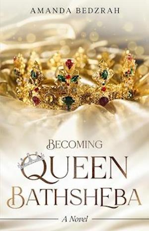 Becoming Queen Bathsheba
