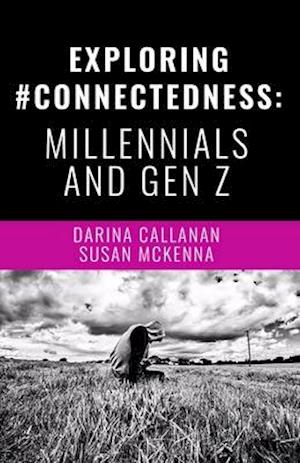 Exploring #Connectedness: Millennials And Gen Z