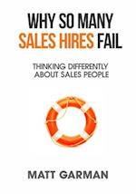 Why So Many Sales Hires Fail - Thinking Differently About Sales People