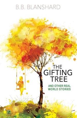 The Gifting Tree And Other Real World Stories