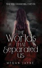 The Worlds That Separated Us 