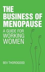 The Business of Menopause: A Guide for Working Women 