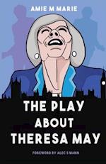 The Play About Theresa May