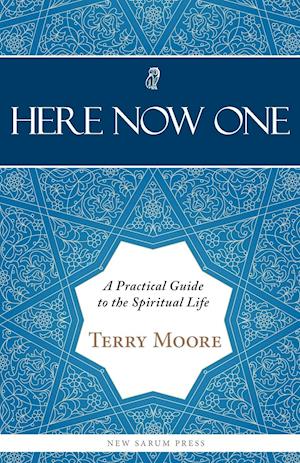 Here, Now, One: A Practical Guide to the Spiritual Life