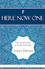Here, Now, One: A Practical Guide to the Spiritual Life 
