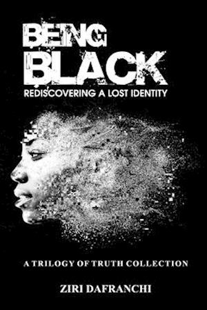 Being Black: Rediscovering A Lost Identity