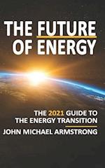 The Future of Energy: The 2021 guide to the energy transition - renewable energy, energy technology, sustainability, hydrogen and more. 
