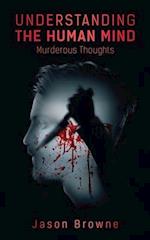 Understanding the Human Mind Murderous Thoughts 