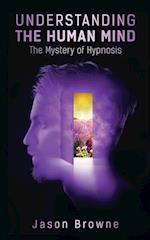 Understanding the Human Mind The Mystery of  Hypnosis