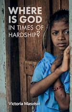 Where Is God in Times of Hardship 