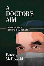 A Doctor's Aim: Memoir of a London Surgeon 