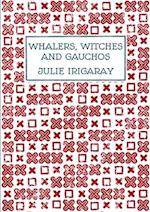 Whalers, Witches and Gauchos 