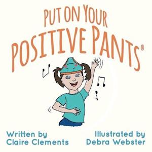 Put on your Positive Pants®