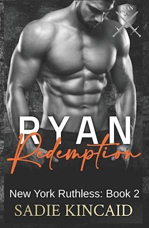 Ryan Redemption: A Dark Mafia Reverse Harem. Book 2 in New York Ruthless Series